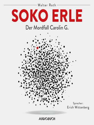 Soko Erle--Der Mordfall Carolin G. (ungekürzt) - Audiobook